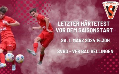 Letzter Härtetest für unsere Erste vor dem Saisonstart